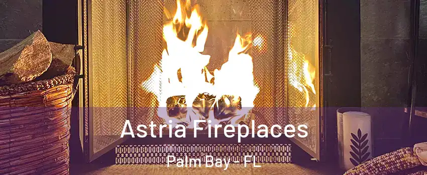Astria Fireplaces Palm Bay - FL