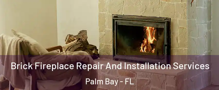 Brick Fireplace Repair And Installation Services Palm Bay - FL