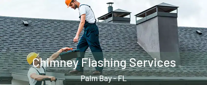 Chimney Flashing Services Palm Bay - FL