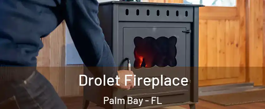 Drolet Fireplace Palm Bay - FL