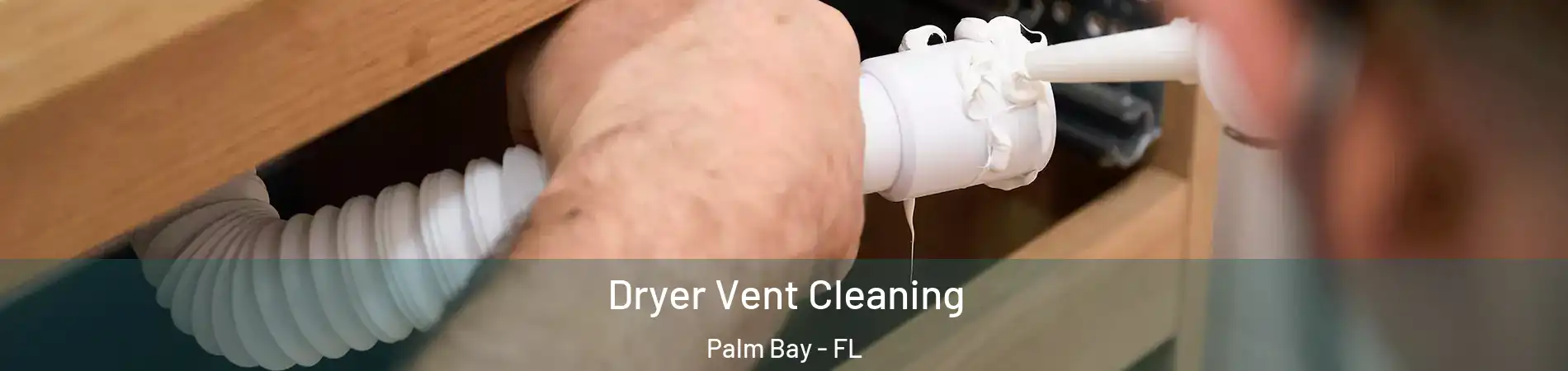 Dryer Vent Cleaning Palm Bay - FL