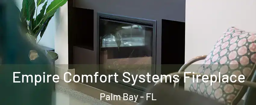 Empire Comfort Systems Fireplace Palm Bay - FL