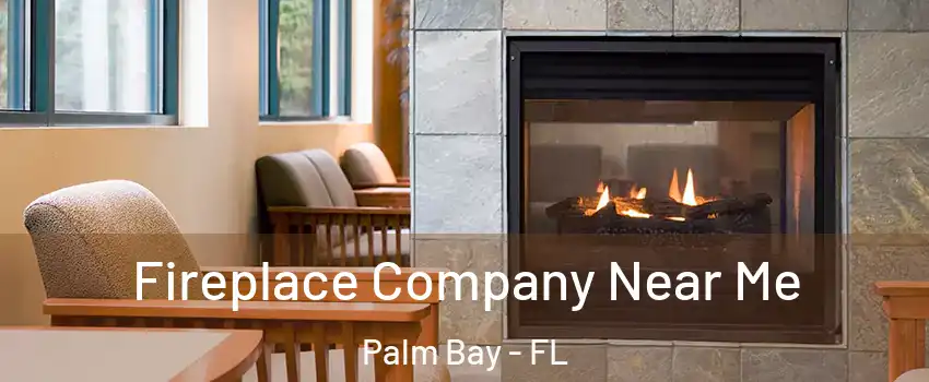 Fireplace Company Near Me Palm Bay - FL