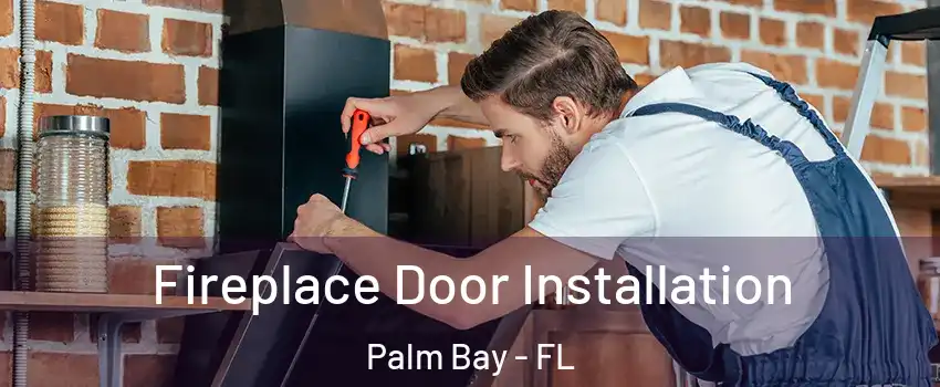 Fireplace Door Installation Palm Bay - FL