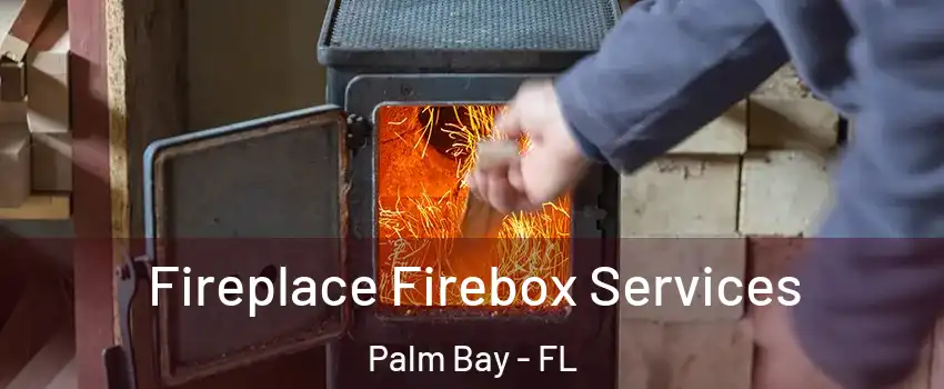 Fireplace Firebox Services Palm Bay - FL