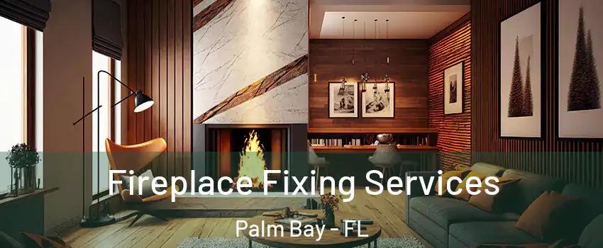 Fireplace Fixing Services Palm Bay - FL