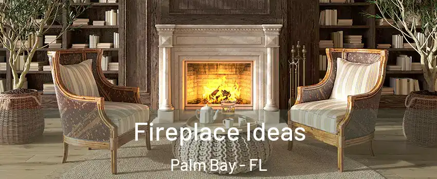 Fireplace Ideas Palm Bay - FL