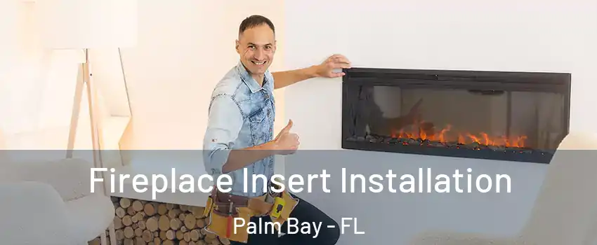 Fireplace Insert Installation Palm Bay - FL