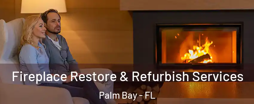 Fireplace Restore & Refurbish Services Palm Bay - FL