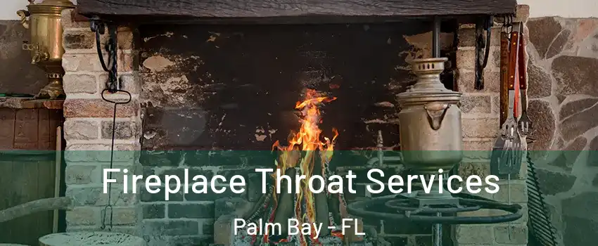 Fireplace Throat Services Palm Bay - FL