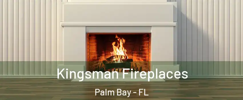 Kingsman Fireplaces Palm Bay - FL