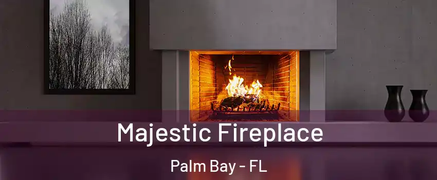 Majestic Fireplace Palm Bay - FL