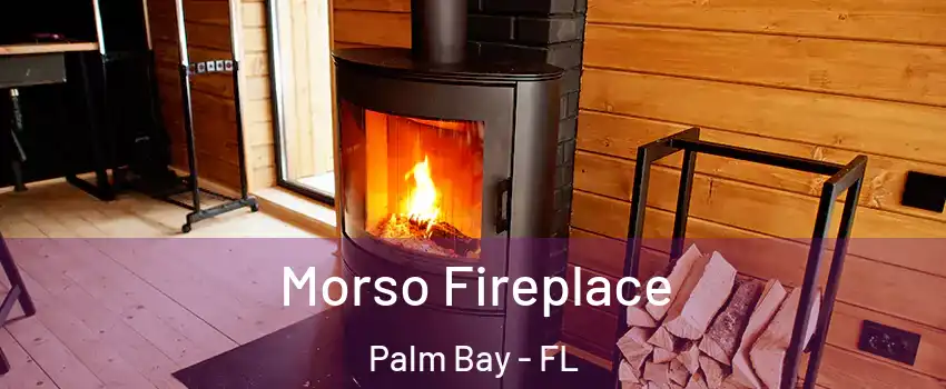 Morso Fireplace Palm Bay - FL