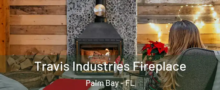 Travis Industries Fireplace Palm Bay - FL